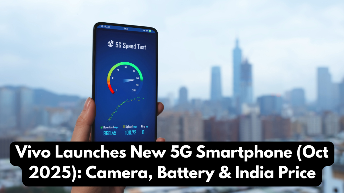 Vivo Launches New 5G Smartphone (Oct 2025): Camera, Battery & India Price