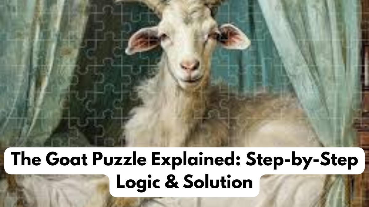 The Goat Puzzle Explained: Step-by-Step Logic & Solution