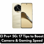 Realme 13 Pro+ 5G: 17 Tips to Boost Battery, Camera & Gaming Speed