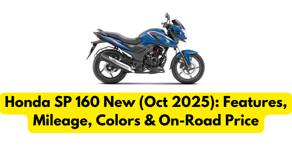 Honda SP 160 New (Oct 2025): Features, Mileage, Colors & On-Road Price