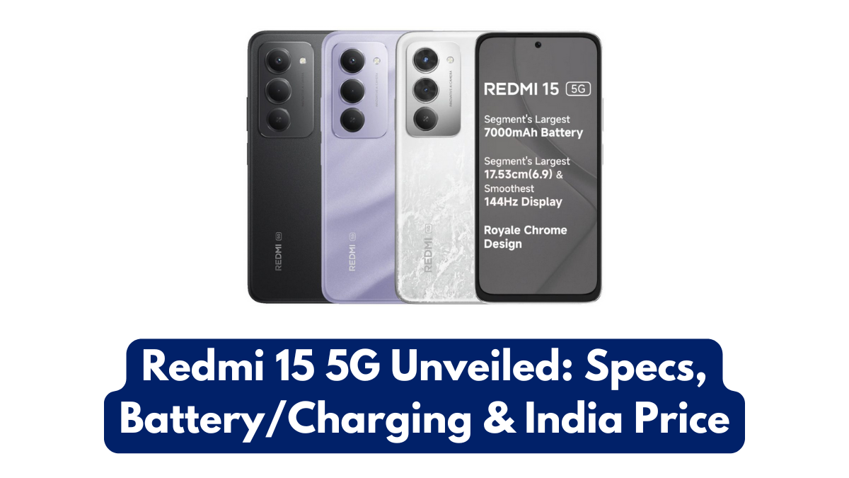 Redmi 15 5G Unveiled: Specs, Battery/Charging & India Price