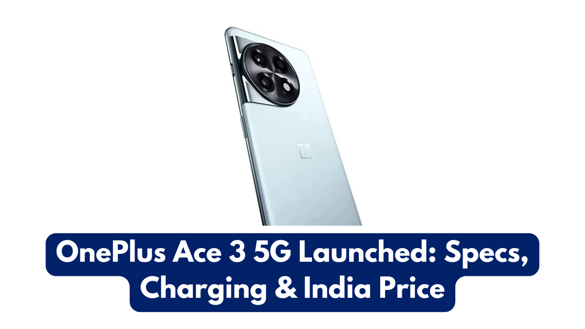 OnePlus Ace 3 5G Launched: Specs, Charging & India Price