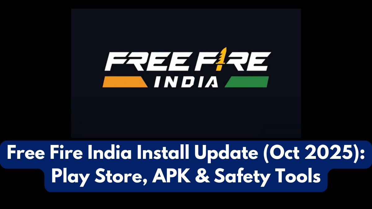 Free Fire India Install Update (Oct 2025): Play Store, APK & Safety Tools