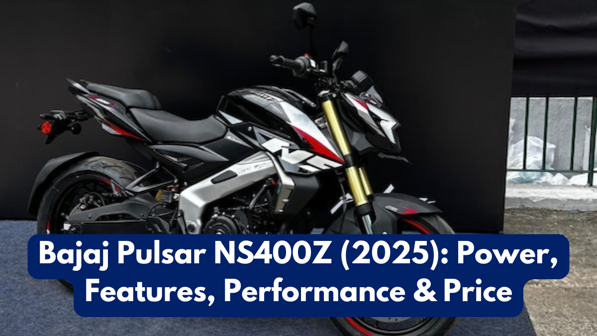 Bajaj Pulsar NS400Z (2025): Power, Features, Performance & Price