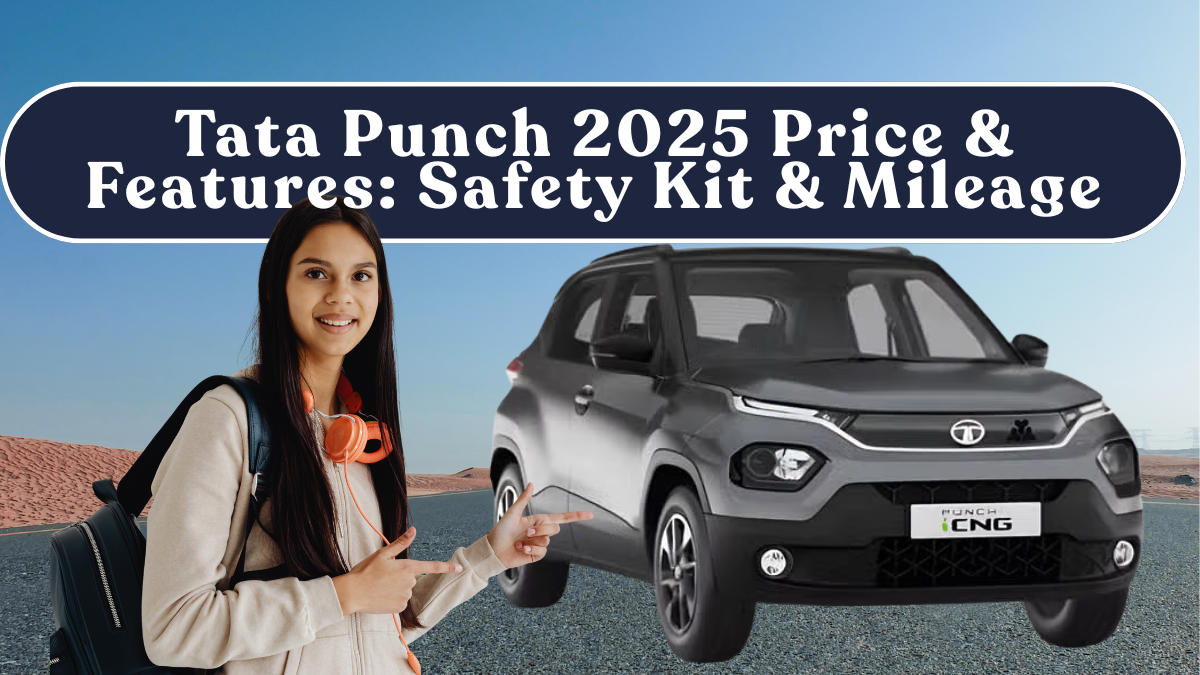 Tata Punch 2025 Price & Features: Safety Kit & Mileage