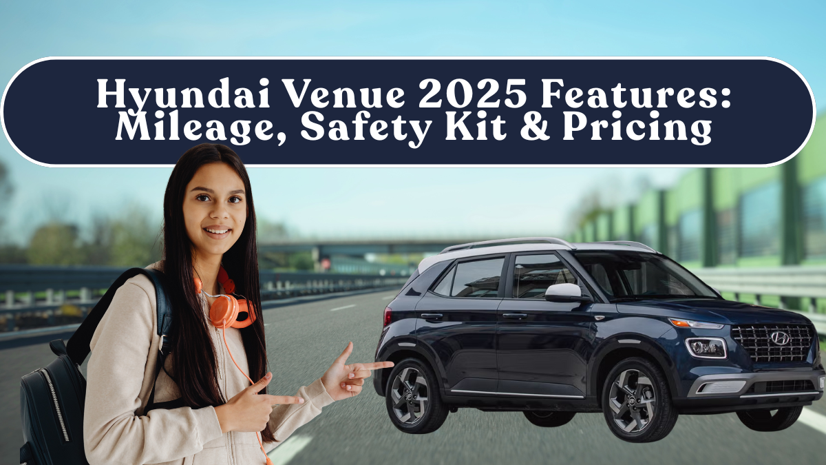 Hyundai Venue 2025 Features: Mileage, Safety Kit & Pricing