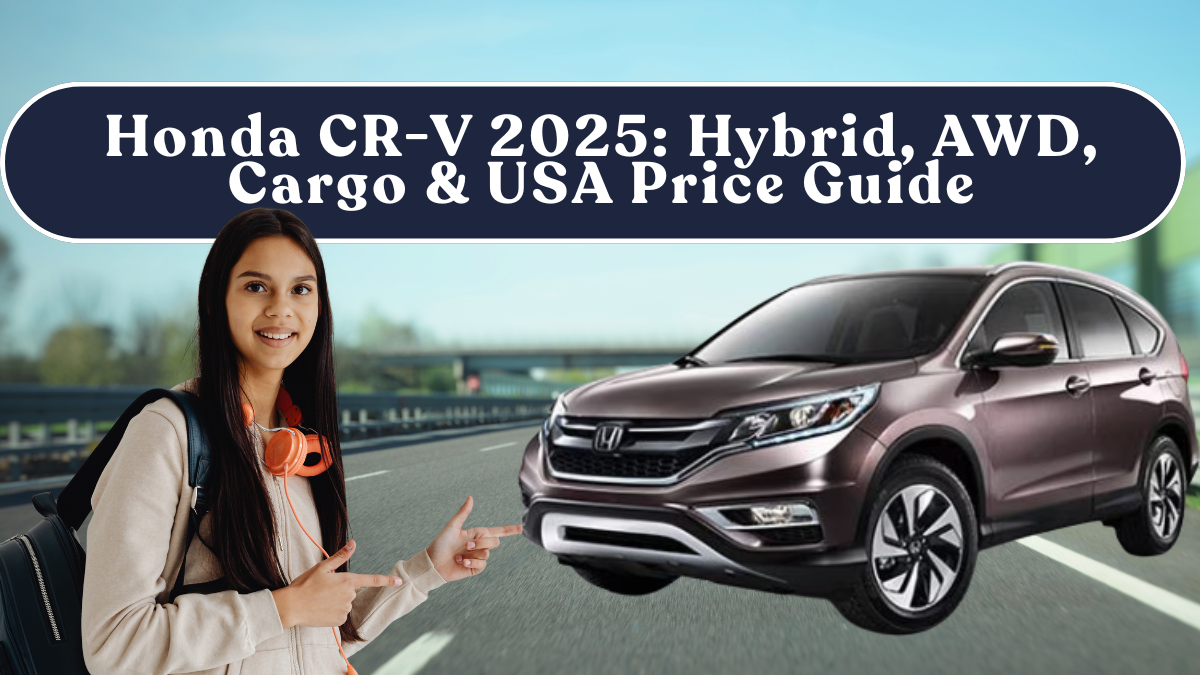 Honda CR-V 2025: Hybrid, AWD, Cargo & USA Price Guide