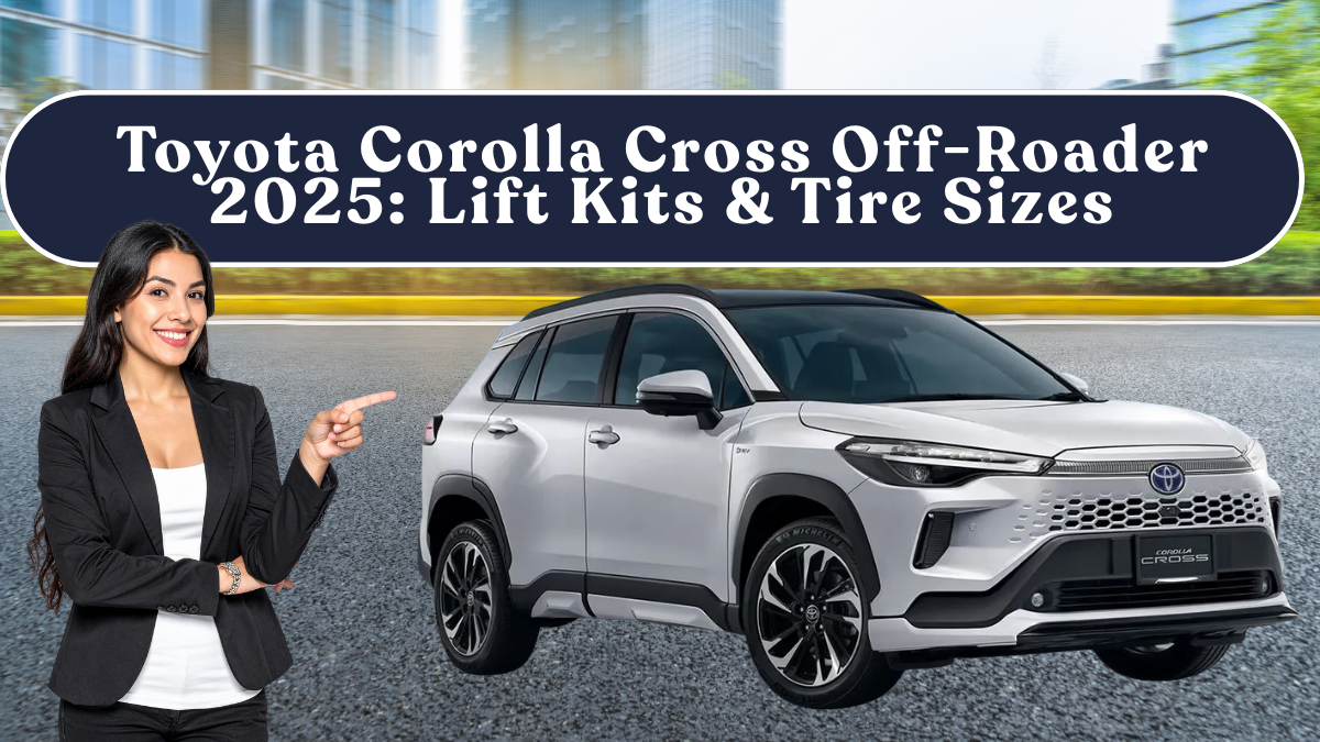Toyota Corolla Cross Off-Roader 2025: Lift Kits & Tire Sizes