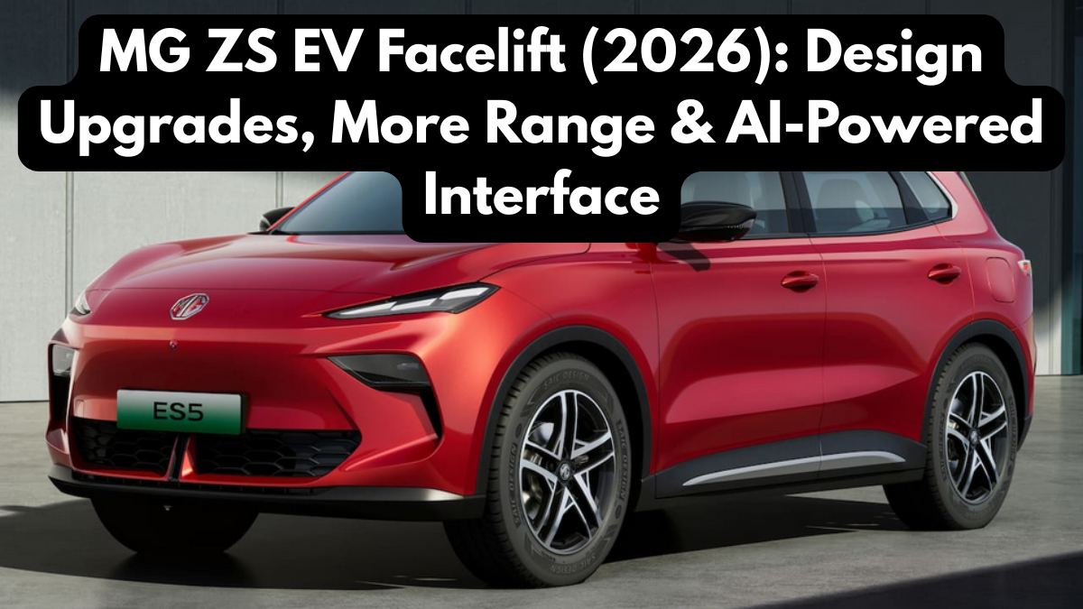 MG ZS EV Facelift (2026): Design Upgrades, More Range & AI-Powered Interface