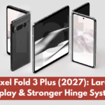 Google Pixel Fold 3 Plus (2027): Larger Outer Display & Stronger Hinge System