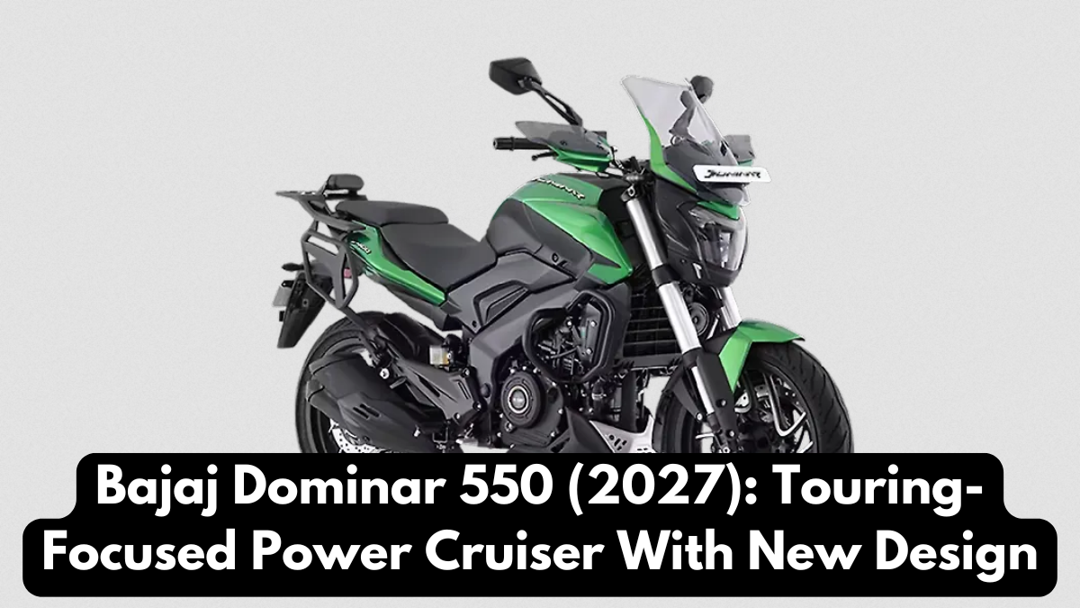 Bajaj Dominar 550 (2027): Touring-Focused Power Cruiser With New Design