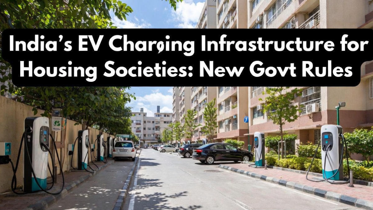 India’s EV Charging Infrastructure for Housing Societies: New Govt Rules