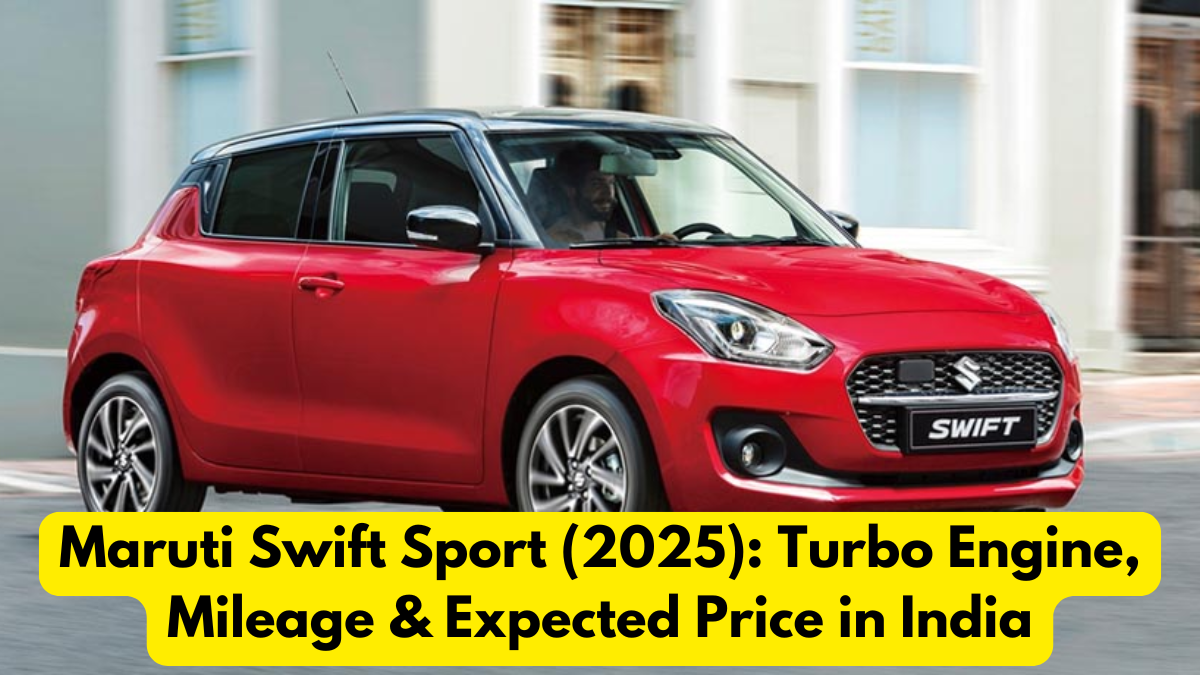 Maruti Swift Sport (2025): Turbo Engine, Mileage & Expected Price in India