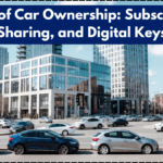 Future of Car Ownership: Subscription, Sharing, and Digital Keys