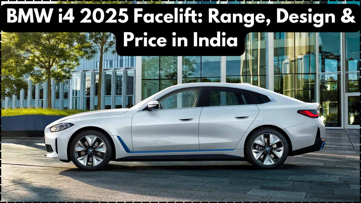 BMW i4 2025 Facelift: Range, Design & Price in India