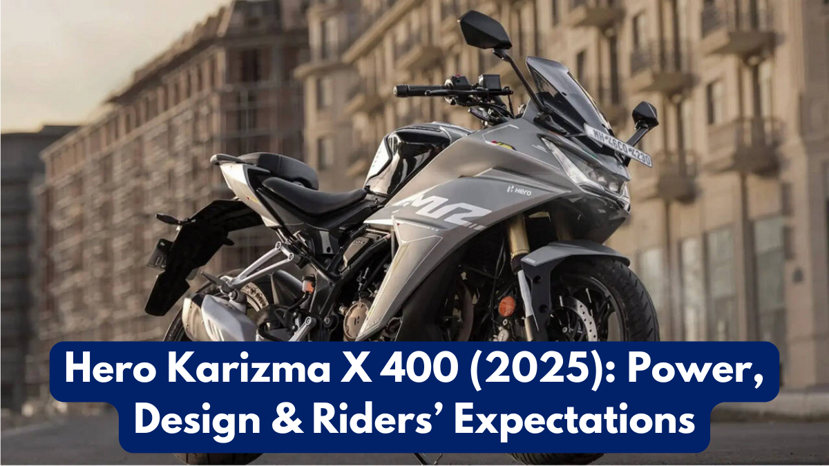 Hero Karizma X 400 (2025): Power, Design & Riders’ Expectations