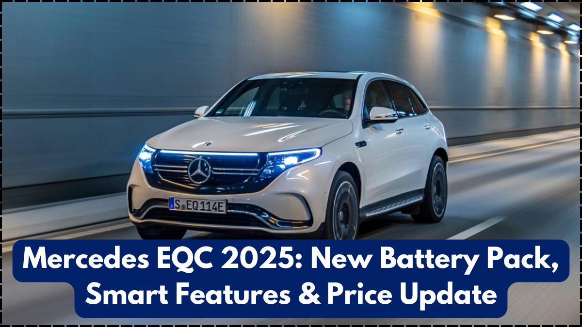 Mercedes EQC 2025: New Battery Pack, Smart Features & Price Update