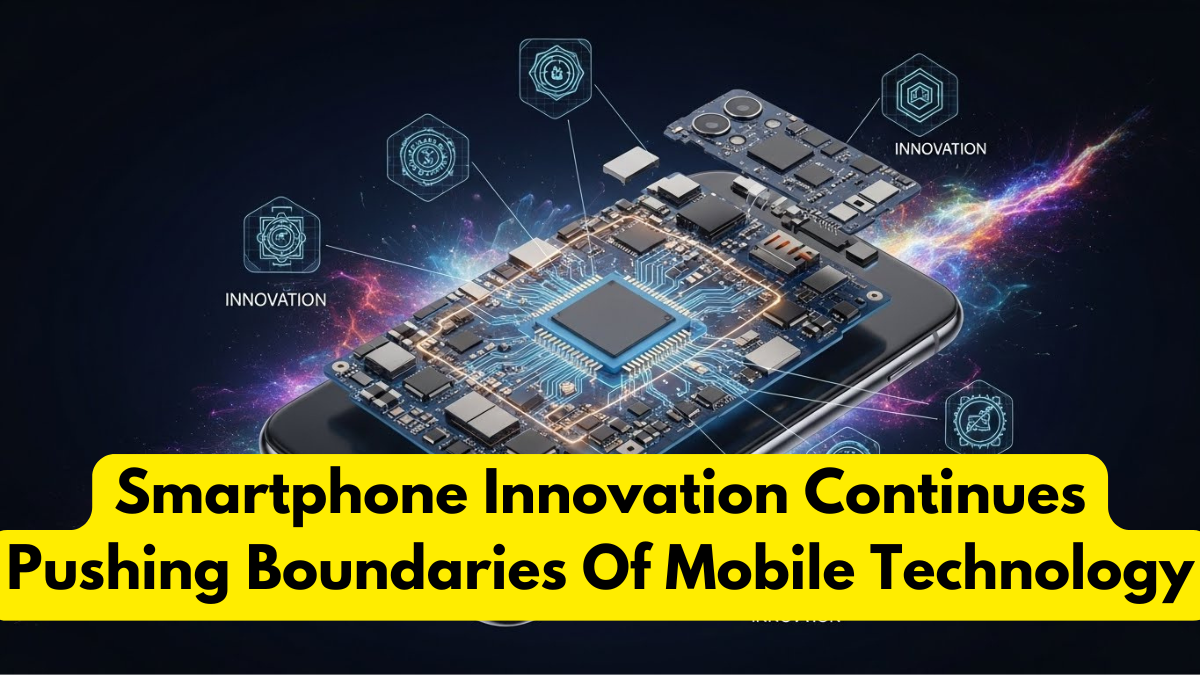 Smartphone Innovation Continues Pushing Boundaries Of Mobile Technology
