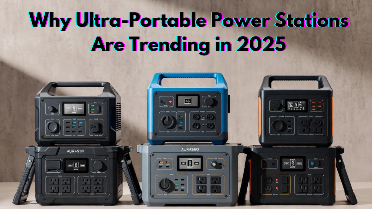 Why Ultra-Portable Power Stations Are Trending in 2025