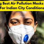 Choosing Best Air Pollution Masks Suitable For Indian City Conditions