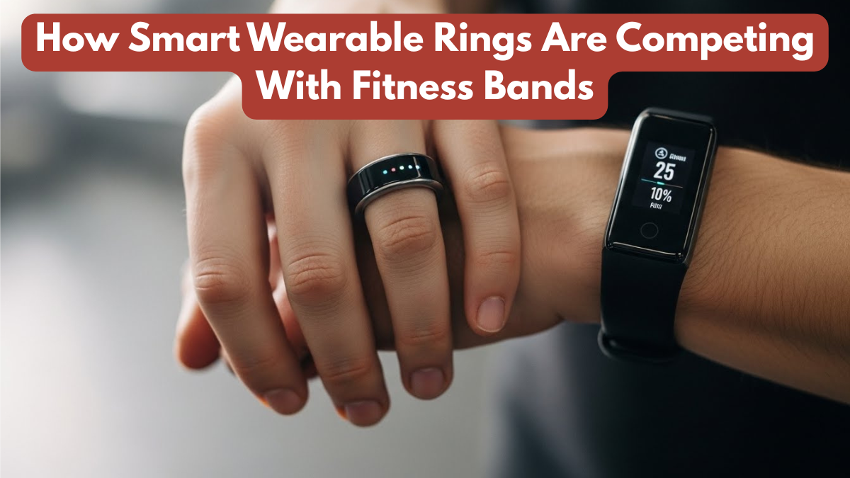 How Smart Wearable Rings Are Competing With Fitness Bands