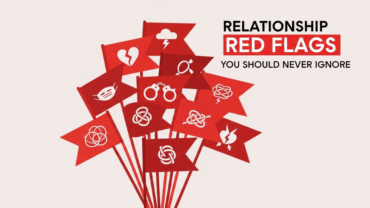 Relationship Red Flags You Should Never Ignore