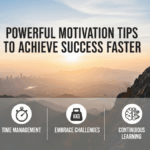 Powerful Motivation Tips to Achieve Success Faster