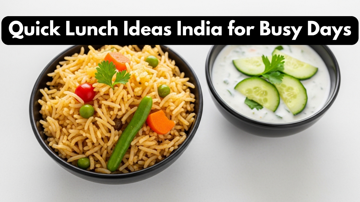 Quick Lunch Ideas India for Busy Days